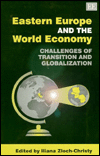 Title: Eastern Europe and the World Economy: Challenges of Transition and Globalization, Author: Iliana Zloch-Christy