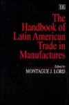 Title: The Handbook of Latin American Trade in Manufactures, Author: Montague J. Lord