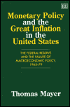 Title: Monetary Policy and the Great Inflation in the United States: The Federal Reserve and the Failure of Macroeconomic Policy, 1965-79 / Edition 1, Author: Thomas Mayer