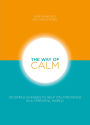 The Way of Calm: 120 Simple Changes to Help You Find Peace in a Stressful World