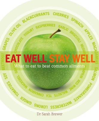 Eat Well Stay Well What To Eat To Beat Common Ailmentspaperback - 