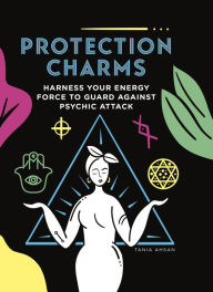 Free pdf ebooks download Protection Charms: Harness you energy force to guard against psychic attack 9781859064634 FB2 (English literature)