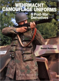 Title: Wehrmacht Camouflage Uniforms: And Post-War Derivatives, Author: D Peterson