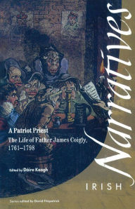 Title: A Patriot Priest: The Life of Fr James Coigly, 1761-1798, Author: Daire Keogh