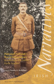 Title: Pádraig O'Fathaigh's War of Independence: Recollections of a Galway Gaelic Leaguer, Author: Timothy G. McMahon