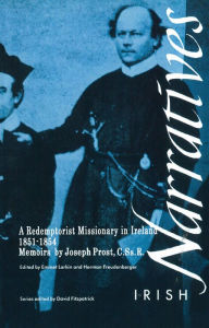 Title: Memoirs of Joseph Prost, C.Ss.R.: A Redemptorist Missionary in Ireland 1851-1854, Author: Emmet Larkin