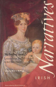Title: My Darling Danny: Letters from Mary O'Connell to Her Son Daniel, 1830-1832, Author: Erin Bishop