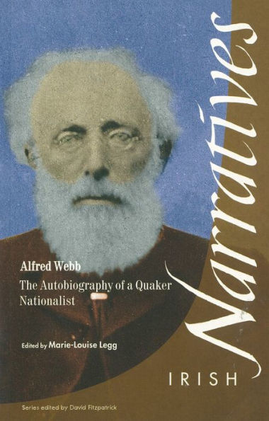 Alfred Webb: The Autobiography of a Quaker Nationalist