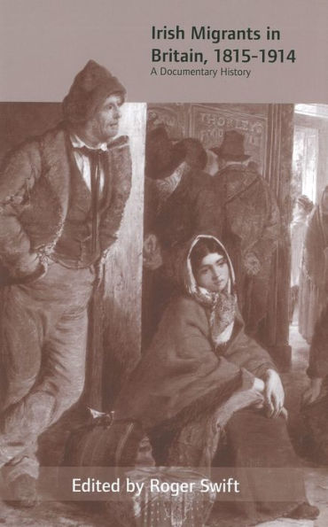 Irish Migrants in Britain, 1815-1914: A Documentary History