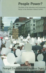 Title: People Power: The Role of the Voluntary and Community Sector in the Northern Ireland Conflict, Author: Feargal Cochrane