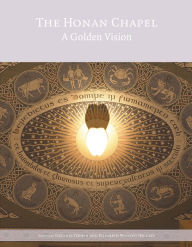 Title: The Honan Chapel: A Golden Vision, Author: Virginia Teehan