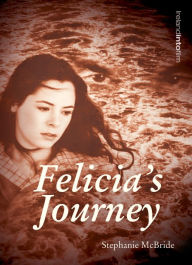 Title: Felicia's Journey, Author: Stephanie McBride