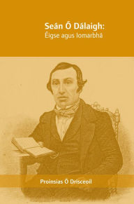 Title: Sean O'Dálaigh: Gnóthachtáil agus Gníomhaíocht, Author: Proinsias Ó Drisceoil