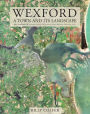 Wexford: A Town and its Landscape