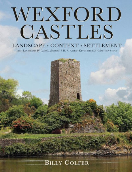 Wexford Castles: Landscape, Context and Settlement