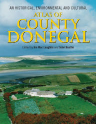 Title: An Historical, Environmental and Cultural Atlas of County Donegal, Author: Jim Mac Laughlin