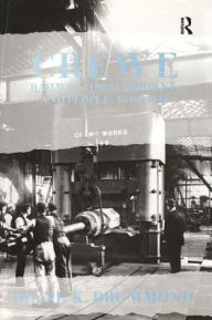Title: Crewe: Railway Town, Company and People 1840-1914 / Edition 1, Author: Diane K. Drummond