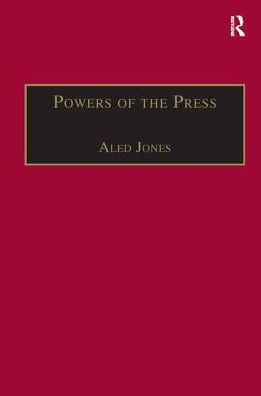 Powers of the Press: Newspapers, Power and the Public in Nineteenth-Century England / Edition 1