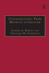Title: Contradictions: From Beowulf to Chaucer: Selected Studies of Larry Benson / Edition 1, Author: Theodore M. Andersson