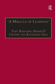 Title: 'A Miracle of Learning': Studies in Manuscripts and Irish Learning: Essays in Honour of William O'Sullivan, Author: Dáibhí Ó Cróinín