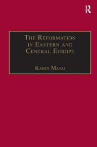 Title: The Reformation in Eastern and Central Europe, Author: Karin Maag