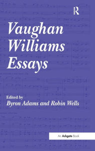 Title: Vaughan Williams Essays / Edition 1, Author: Robin Wells