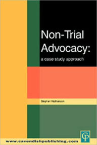 Title: Non-Trial Advocacy, Author: Stephen Nathanson