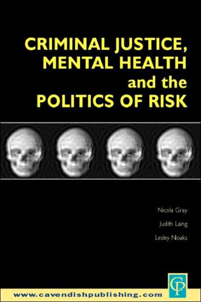 Criminal Justice, Mental Health and the Politics of Risk