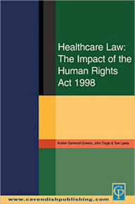 Title: Healthcare Law: Impact of the Human Rights Act 1998, Author: Austen Garwood-Gowers