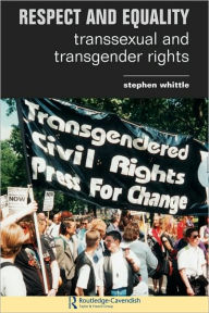Title: Respect and Equality: Transsexual and Transgender Rights, Author: Stephen Whittle