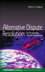 Title: Alternative Dispute Resolution: A Developing World Perspective, Author: Albert Fiadjoe