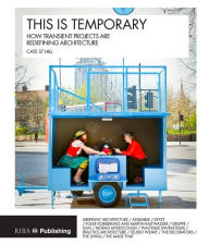 Free e books for download This is Temporary: How transient projects are redefining architecture 9781859466063