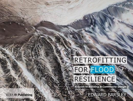 Retrofitting for Flood Resilience: A Guide to Building & Community Design