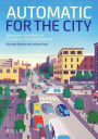 Automatic for the City: Designing for People In the Age of The Driverless Car