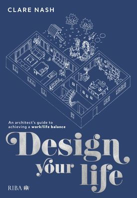 Design your life: An architect's guide to achieving a work/life balance