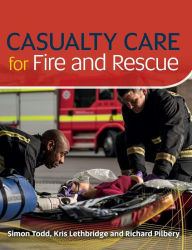 Title: Casualty Care for Fire and Rescue, Author: Simon Todd