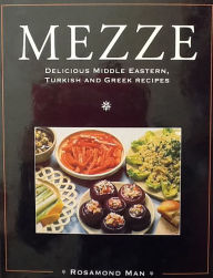 Title: Mezze: Delicious Middle Eastern, Turkish and Greek Recipes, Author: Rosamond Man