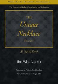 Title: The Unique Necklace: Al-'Iqd al-Farid, Volume I, Author: Ibn Abd Rabbih