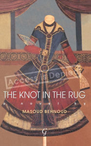 Title: The Knot in the Rug, Author: Masoud Behnoud