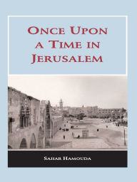 Title: Once upon a Time in Jerusalem, Author: Sahar Hamouda