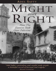 Title: Might Over Right: How the Zionists Took Over Palestine, Author: Adel Safty