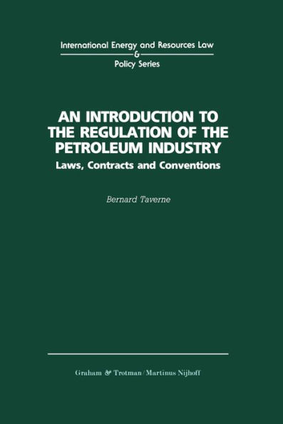 An Introduction to the Regulation of the Petroleum Industry: Laws, Contracts and Conventions