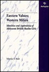 Title: Eastern Values; Western Milieu: Identities and Aspirations of Adolescent British Muslim Girls / Edition 1, Author: Tehmina N. Basit