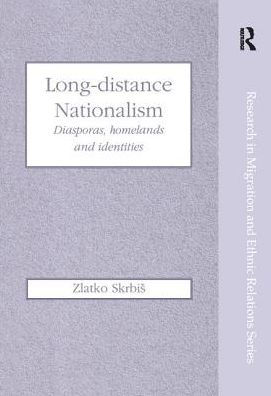 Long-Distance Nationalism: Diasporas, Homelands and Identities / Edition 1