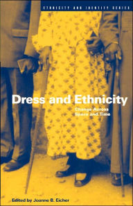 Title: Dress and Ethnicity: Change Across Space and Time, Author: Joanne B. Eicher