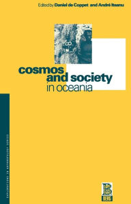 Title: Cosmos and Society in Oceania, Author: Daniel de Coppet