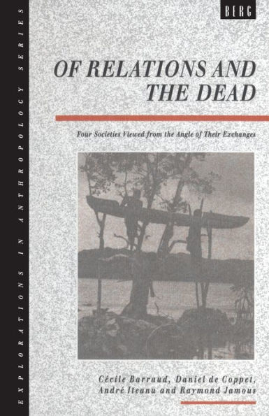 of Relations and the Dead: Four Societies Viewed from Angle Their Exchanges