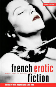 Title: French Erotic Fiction: Women's Desiring Writing: 188-199, Author: Alex Hughes