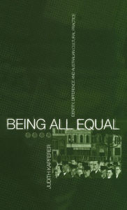 Title: Being All Equal: Identity, Difference and Australian Cultural Practice, Author: Judith Kapferer