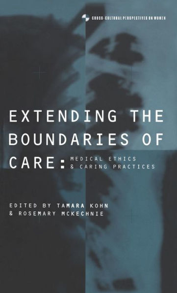 Extending the Boundaries of Care: Medical Ethics and Caring Practices